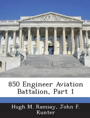 850 Battaglione d'aviazione del Genio, parte 1 - 850 Engineer Aviation Battalion, Part 1