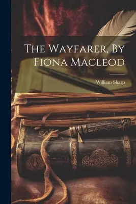 Il viandante, di Fiona Macleod - The Wayfarer, By Fiona Macleod