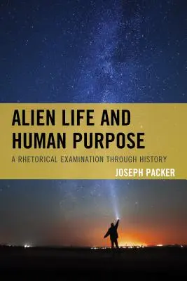 Vita aliena e scopi umani: un esame retorico attraverso la storia - Alien Life and Human Purpose: A Rhetorical Examination through History