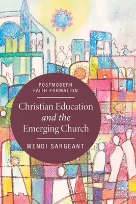 L'educazione cristiana e la Chiesa emergente - Christian Education and the Emerging Church