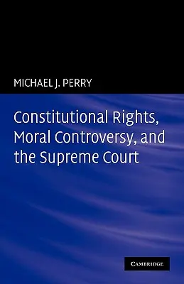 Diritti costituzionali, controversie morali e Corte Suprema - Constitutional Rights, Moral Controversy, and the Supreme Court