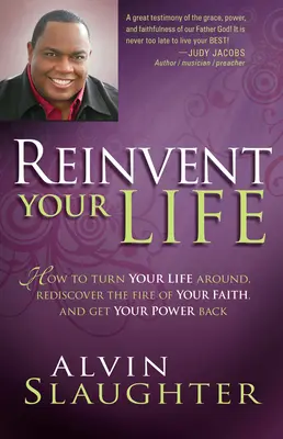 Reinventa la tua vita: come dare una svolta alla tua vita, riscoprire il fuoco della tua fede e ritrovare il tuo potere - Reinvent Your Life: How to Turn Your Life Around, Rediscover the Fire of Your Faith, and Get Your Power Back