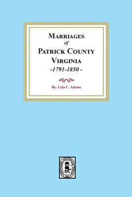 Matrimoni della Contea di Patrick, Virginia, 1791-1850 - Marriages of Patrick County, Virginia, 1791-1850