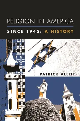 La religione in America dal 1945: Una storia - Religion in America Since 1945: A History