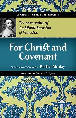Per Cristo e l'Alleanza: La spiritualità di Archibald Johnston di Wariston - For Christ and Covenant: The Spirituality of Archibald Johnston of Wariston
