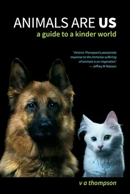 Gli animali sono noi: guida a un mondo più gentile - Animals Are Us: A Guide to a Kinder World