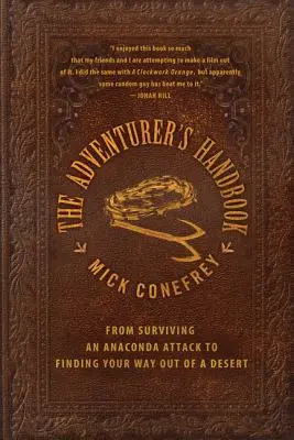 Il manuale dell'avventuriero: Sopravvivere all'attacco di un'anaconda e trovare la via d'uscita dal deserto - The Adventurer's Handbook: From Surviving an Anaconda Attack to Finding Your Way Out of a Desert
