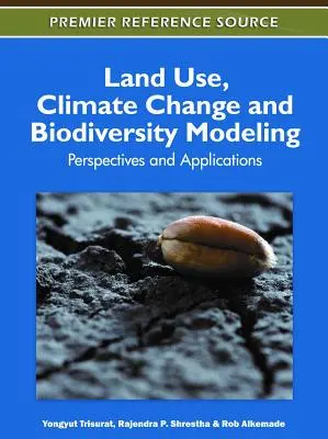 Uso del suolo, cambiamento climatico e modellazione della biodiversità: Prospettive e applicazioni - Land Use, Climate Change and Biodiversity Modeling: Perspectives and Applications