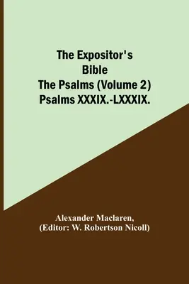 La Bibbia dell'Espositore: I Salmi (Volume 2) Salmi XXXIX.-LXXXIX. - The Expositor's Bible: The Psalms (Volume 2) Psalms XXXIX.-LXXXIX.