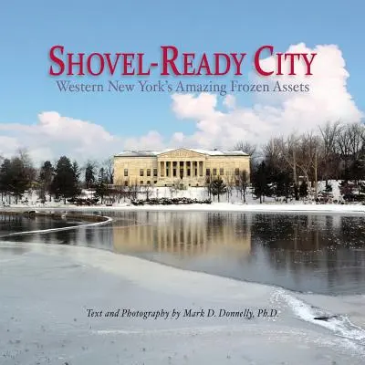 Città pronte all'uso: Le incredibili risorse congelate del Western New York - Shovel-Ready City: Western New York's Amazing Frozen Assets