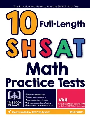10 test pratici di matematica SHSAT completi: L'esercitazione necessaria per superare il test SHSAT di matematica - 10 Full Length SHSAT Math Practice Tests: The Practice You Need to Ace the SHSAT Math Test