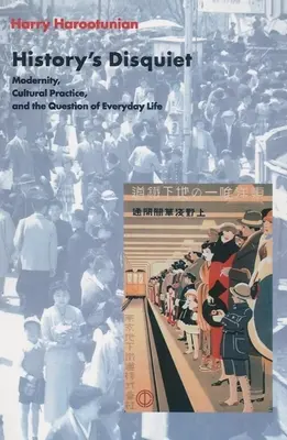 L'inquietudine della storia: modernità, pratica culturale e questione della vita quotidiana - History's Disquiet: Modernity, Cultural Practice, and the Question of Everyday Life