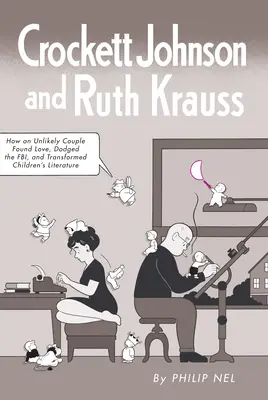 Crockett Johnson e Ruth Krauss: come una coppia improbabile ha trovato l'amore, schivato l'FBI e trasformato la letteratura per ragazzi - Crockett Johnson and Ruth Krauss: How an Unlikely Couple Found Love, Dodged the Fbi, and Transformed Children's Literature