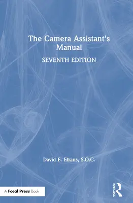 Il manuale dell'assistente di ripresa - The Camera Assistant's Manual