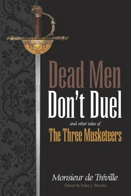I morti non duellano: e altri racconti dei tre moschettieri - Dead Men Don't Duel: and Other Tales of the Three Musketeers