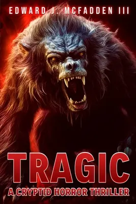 Tragico: un thriller horror sui criptidi - Tragic: A Cryptid Horror Thriller