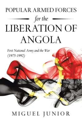 Forze armate popolari per la liberazione dell'Angola: Il primo esercito nazionale e la guerra (1975-1992) - Popular Armed Forces for the Liberation of Angola: First National Army and the War (1975-1992)