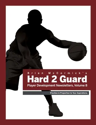 Newsletter sullo sviluppo dei giocatori di Brian McCormick Hard2Guard, volume 8 - Brian McCormick Hard2Guard Player Development Newsletters, Volume 8