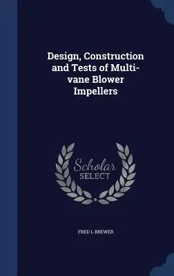 Progettazione, costruzione e prove di giranti per soffianti a più pale - Design, Construction and Tests of Multi-vane Blower Impellers