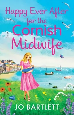 La felicità di sempre per l'ostetrica della Cornovaglia - Happy Ever After for the Cornish Midwife