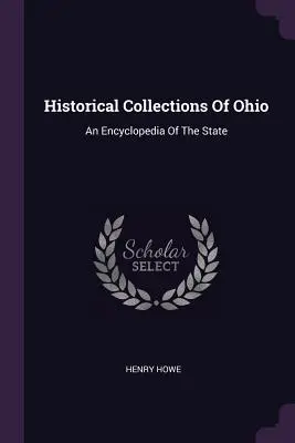 Collezioni storiche dell'Ohio: Un'enciclopedia dello Stato - Historical Collections Of Ohio: An Encyclopedia Of The State