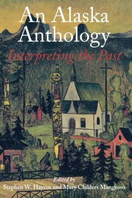 Antologia dell'Alaska: Interpretare il passato - An Alaska Anthology: Interpreting the Past