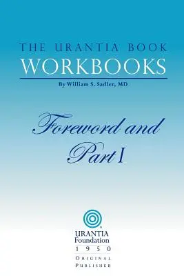 I libri di lavoro del Libro di Urantia: Volume I - Prefazione e Parte I - The Urantia Book Workbooks: Volume I - Foreword and Part I