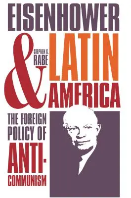 Eisenhower e l'America Latina: La politica estera dell'anticomunismo - Eisenhower and Latin America: The Foreign Policy of Anticommunism