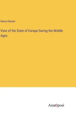 Visione dello stato dell'Europa durante il Medioevo - View of the State of Europe During the Middle Ages