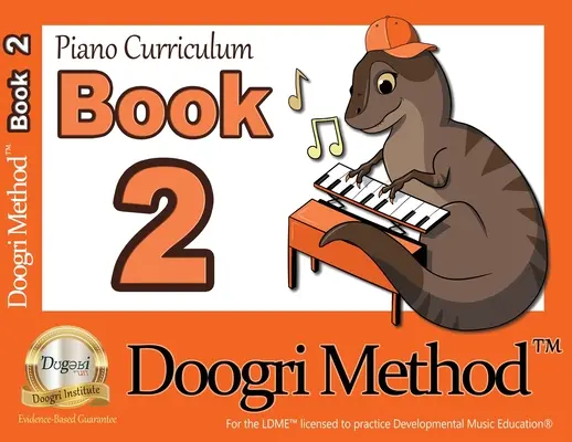 Metodo Doogri(TM) Piano Curriculum: Libro arancione 2 - The Doogri Method(TM) Piano Curriculum: Orange Book 2
