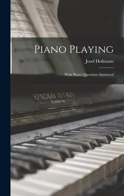 Suonare il pianoforte: Con le risposte alle domande sul pianoforte - Piano Playing: With Piano Questions Answered