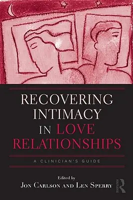 Recuperare l'intimità nelle relazioni d'amore: Guida per il clinico - Recovering Intimacy in Love Relationships: A Clinician's Guide