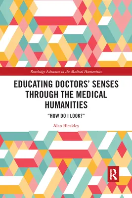 Educare i sensi dei medici attraverso le Medical Humanities: Come appaio? - Educating Doctors' Senses Through the Medical Humanities: How Do I Look?