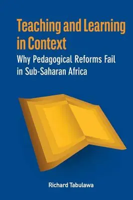 Insegnamento e apprendimento nel contesto. Perché le riforme pedagogiche falliscono nell'Africa subsahariana - Teaching and Learning in Context. Why Pedagogical Reforms Fail in Sub-Saharan Africa