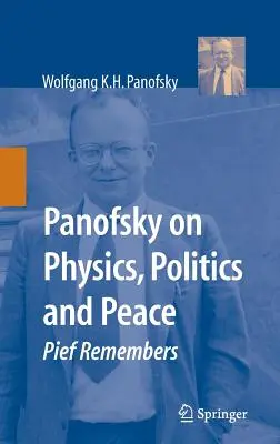 Panofsky su fisica, politica e pace: Pief ricorda - Panofsky on Physics, Politics, and Peace: Pief Remembers
