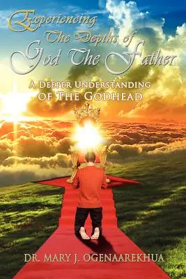 Sperimentare le profondità di Dio Padre: Una comprensione più profonda della Divinità - Experiencing the Depths of God the Father: A Deeper Understanding of the Godhead