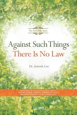 Contro queste cose non c'è legge: Il frutto dello Spirito - Against Such Things There Is No Law: The Fruit of the Spirit