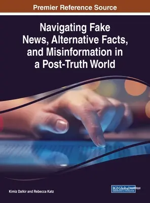 Navigare tra fake news, fatti alternativi e disinformazione in un mondo di post-verità - Navigating Fake News, Alternative Facts, and Misinformation in a Post-Truth World