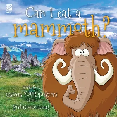 Posso mangiare un mammut? Il libro del mondo risponde alle vostre domande sulla preistoria - Can I eat a mammoth?: World Book answers your questions about prehistoric times