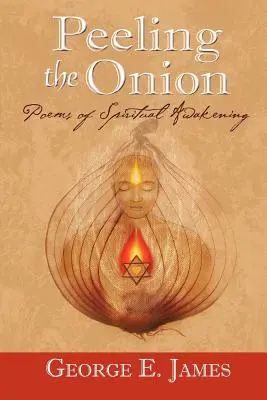 Sbucciare la cipolla: poesie di risveglio spirituale - Peeling the Onion; Poems of Spiritual Awakening