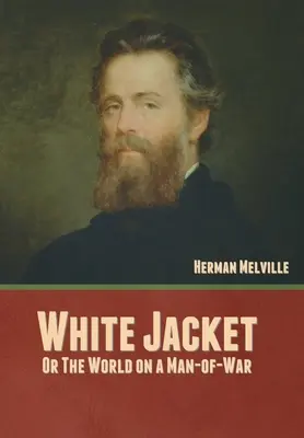 Giacca bianca; o, Il mondo su un uomo di guerra - White Jacket; Or, The World on a Man-of-War