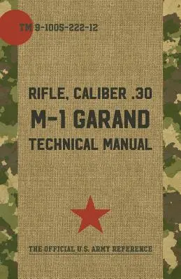Manuale tecnico dell'esercito americano M-1 Garand - U.S. Army M-1 Garand Technical Manual