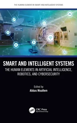 Sistemi intelligenti: Gli elementi umani nell'intelligenza artificiale, nella robotica e nella sicurezza informatica - Smart and Intelligent Systems: The Human Elements in Artificial Intelligence, Robotics, and Cybersecurity