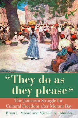 Fanno quello che vogliono: La lotta giamaicana per la libertà culturale dopo Morant Bay - They Do as They Please: The Jamaican Struggle for Cultural Freedom After Morant Bay