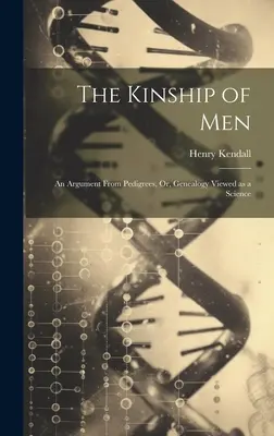 La parentela degli uomini: Un'argomentazione dai pedigree, o la genealogia vista come una scienza - The Kinship of Men: An Argument From Pedigrees, Or, Genealogy Viewed as a Science