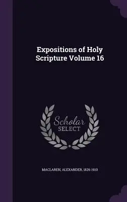 Esposizioni delle Sacre Scritture Volume 16 - Expositions of Holy Scripture Volume 16