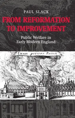 Dalla riforma al miglioramento: Il benessere pubblico nella prima Inghilterra moderna - From Reformation to Improvement: Public Welfare in Early Modern England