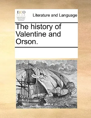 La storia di Valentine e Orson. - The history of Valentine and Orson.