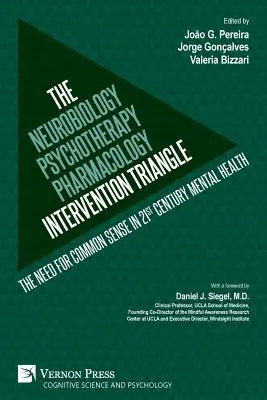 Il triangolo d'intervento neurobiologia-psicoterapia-farmacologia: Il bisogno di buon senso nella salute mentale del XXI secolo - The Neurobiology-Psychotherapy-Pharmacology Intervention Triangle: The need for common sense in 21st century mental health