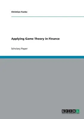 Applicare la teoria dei giochi alla finanza - Applying Game Theory in Finance